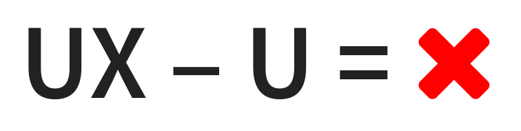 UX – U = X (where X now means &ldquo;don’t do it&rdquo;.